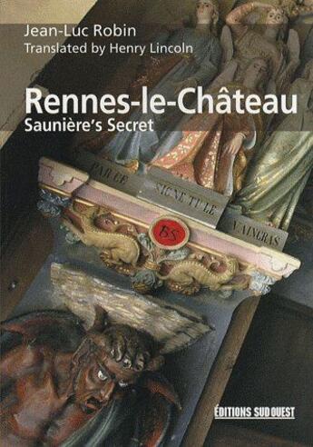 Couverture du livre « Rennes-le-château ; saunière's secret » de Robin J-Lincoln H aux éditions Sud Ouest Editions