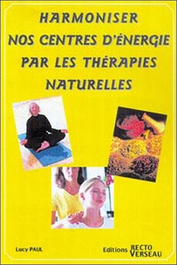 Couverture du livre « Harmoniser centres d'energie ther. naturelles » de Lucy Paul aux éditions Recto Verseau