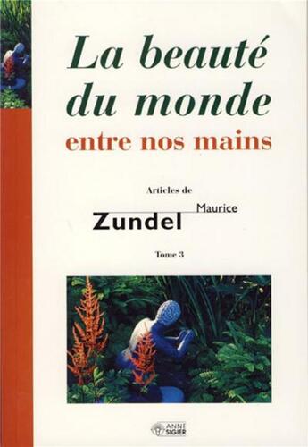 Couverture du livre « La beauté du monde entre nos mains t.3 » de Zundel M aux éditions Mediaspaul Qc