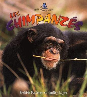 Couverture du livre « Les chimpanzes » de Kalman Bobbie Dyer H aux éditions Bayard Canada