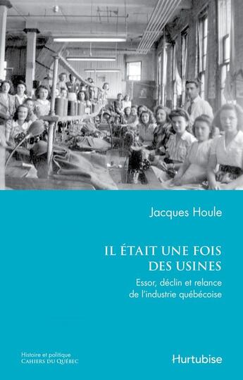 Couverture du livre « Il était une fois des usines » de Houle Jacques aux éditions Editions Hurtubise