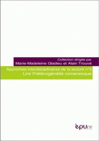 Couverture du livre « Lire l'hétérogénéité romanesque » de Gladieu Marie-Madele aux éditions Pu De Reims