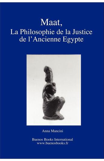 Couverture du livre « Maat, La Philosophie de la Justice de L'Ancienne Egypte » de Anna Mancini aux éditions Buenos Books