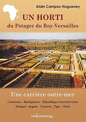 Couverture du livre « Un horti du potager du roy-versailles » de Alain Campos aux éditions Ophildespages