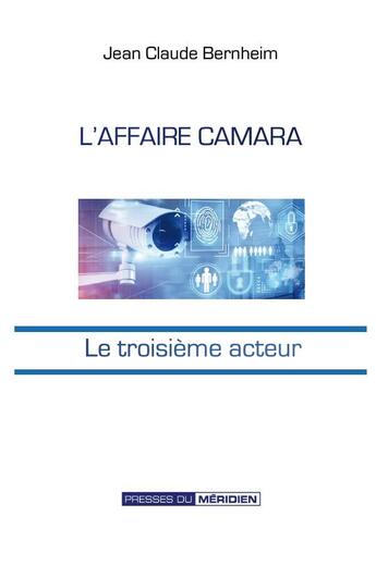 Couverture du livre « L'affaire Camara : le troisième acteur (2e édition) » de Jean Claude Bernheim aux éditions Presses Du Meridien