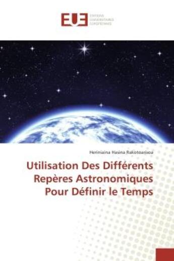 Couverture du livre « Utilisation Des Differents Reperes Astronomiques Pour Definir le Temps » de Heriniaina Rakotoarisoa aux éditions Editions Universitaires Europeennes