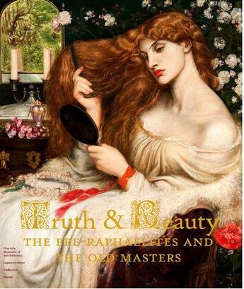 Couverture du livre « Truth and beauty ; the pre-raphaelites and the old masters » de Buron Melissa E. aux éditions Prestel