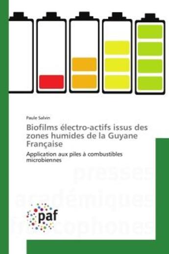 Couverture du livre « Biofilms electro-actifs issus des zones humides de la guyane francaise - application aux piles a com » de Salvin Paule aux éditions Presses Academiques Francophones