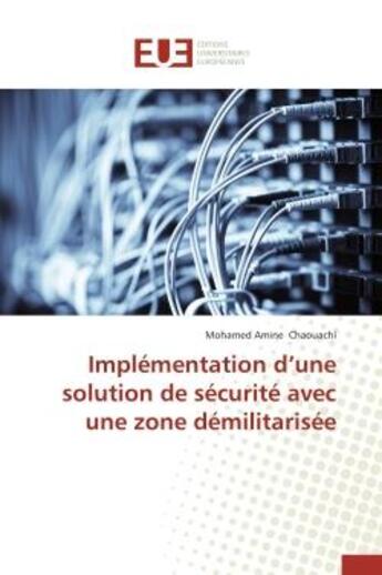 Couverture du livre « Implementation d'une solution de securite avec une zone demilitarisee » de Chaouachi M A. aux éditions Editions Universitaires Europeennes