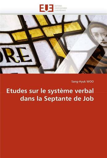 Couverture du livre « Etudes sur le systeme verbal dans la septante de job » de Woo-S aux éditions Editions Universitaires Europeennes