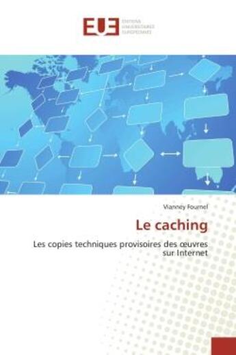 Couverture du livre « Le caching : Les copies techniques provisoires des oeuvres sur Internet » de Vianney Fournel aux éditions Editions Universitaires Europeennes