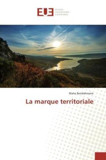 Couverture du livre « La marque territoriale » de Bendahmane Maha aux éditions Editions Universitaires Europeennes