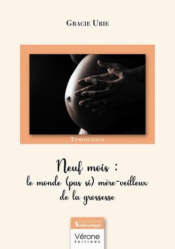 Couverture du livre « Neuf mois : le monde (pas si) mère-veilleux de la grossesse » de Gracie Urie aux éditions Verone