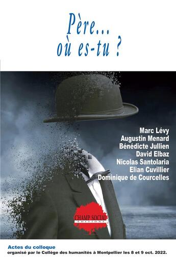 Couverture du livre « Père...où es-tu ? : Actes du colloque annuel du Collège des humanités » de Marc Levy aux éditions Champ Social