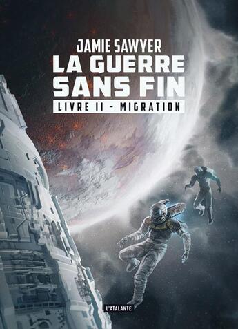 Couverture du livre « La guerre sans fin Tome 2 : migration » de Jamie Sawyer aux éditions L'atalante