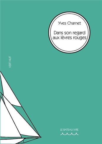 Couverture du livre « Dans son regard aux lèvres rouges » de Yves Charnet aux éditions Le Bateau Ivre