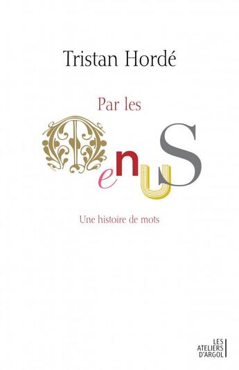 Couverture du livre « Par les menus : une histoire de mots » de Tristan Horde aux éditions Les Ateliers D'argol
