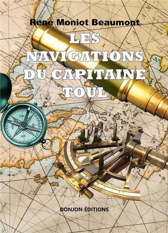 Couverture du livre « LES NAVIGATIONS DU CAPITAINE TOUL » de Rene Moniot Beaumont aux éditions Donjon Editions