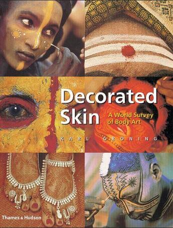 Couverture du livre « Decorated skin : a world survey of body art (paperback) » de Groning Karl/Anton F aux éditions Thames & Hudson