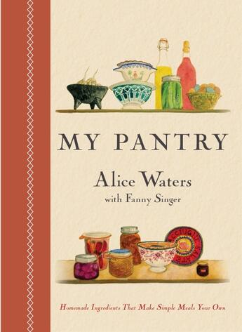 Couverture du livre « MY PANTRY » de Alice Waters aux éditions Clarkson Potter