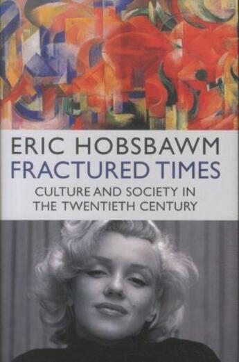 Couverture du livre « FRACTURED TIMES: CULTURE AND SOCIETY IN THE TWENTIETH CENTURY » de Eric Hobsbawm aux éditions Little Brown Uk