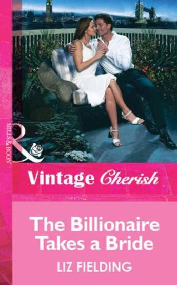 Couverture du livre « The Billionaire Takes a Bride (Mills & Boon Vintage Cherish) » de Liz Fielding aux éditions Mills & Boon Series