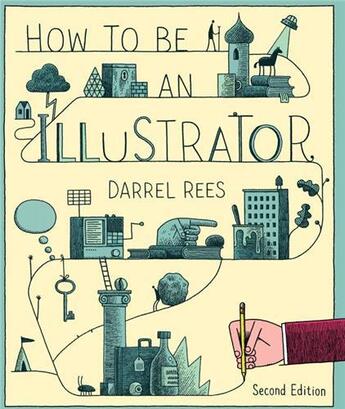 Couverture du livre « How to be an illustrator (2nd ed) » de Rees Darrel aux éditions Laurence King