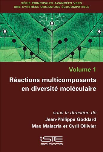 Couverture du livre « Réactions multicomposants en diversité moléculaire » de Jean-Philippe Goddard et Max Malacria et Cyril Ollivier aux éditions Iste