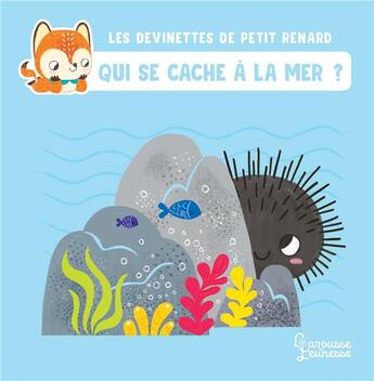 Couverture du livre « Les devinettes de Petit Renard ; qui se cache à la mer ? » de Celine Claire et Sanchez Sara aux éditions Larousse