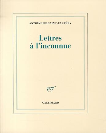 Couverture du livre « Lettres à l'inconnue » de Antoine De Saint-Exupery aux éditions Gallimard