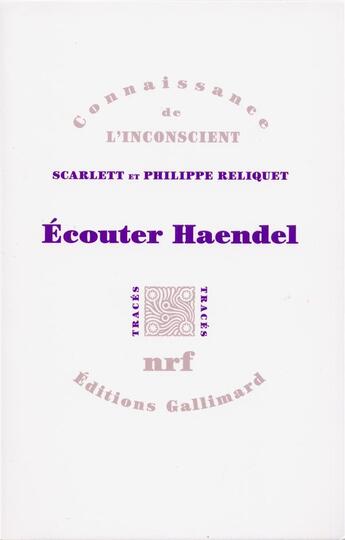 Couverture du livre « Écouter Haendel » de Philippe Reliquet et Scarlett Reliquet aux éditions Gallimard