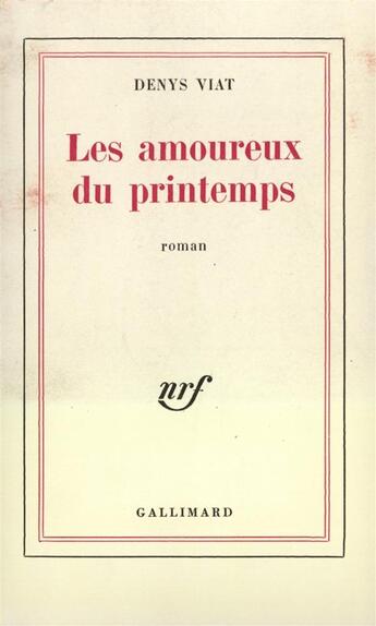 Couverture du livre « Les amoureux du printemps » de Viat Denys aux éditions Gallimard