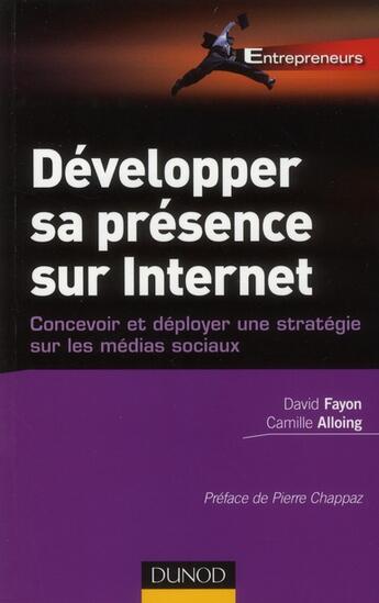 Couverture du livre « Développer sa présence sur internet ; concevoir et déployer une stratégie sur les médias sociaux » de Camille Alloing et Fayon/David aux éditions Dunod