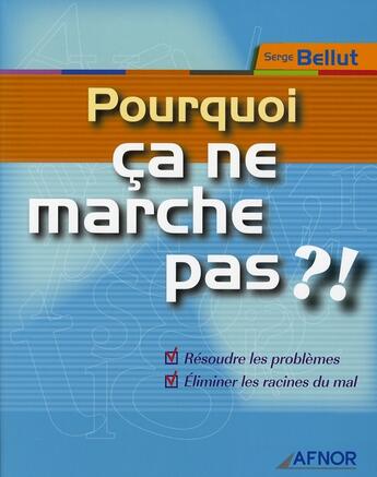 Couverture du livre « Pourquoi ça ne marche pas ? » de Serge Bellut aux éditions Afnor