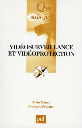 Couverture du livre « Vidéosurveillance et vidéoprotection » de Bauer Alain / Freyne aux éditions Que Sais-je ?