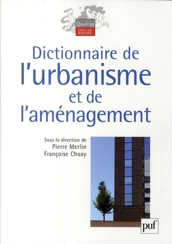 Couverture du livre « Dictionnaire de l'urbanisme et de l'aménagement (2e edition) » de Pierre Merlin et Francoise Choay aux éditions Puf