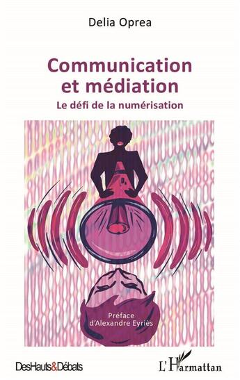 Couverture du livre « Communication et médiation : le défi de la numérisation » de Delia Oprea aux éditions L'harmattan