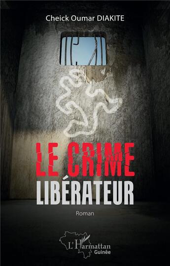 Couverture du livre « Le crime libérateur : Roman » de Cheick Oumar Diakite aux éditions L'harmattan