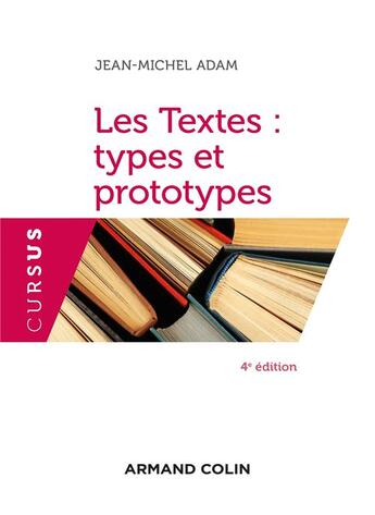 Couverture du livre « Les textes : types et prototypes (4e édition) » de Jean-Michel Adam aux éditions Armand Colin