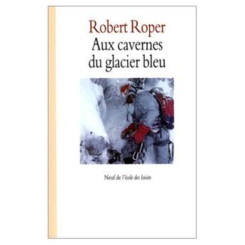 Couverture du livre « Aux cavernes du glacier bleu » de Roper Robert / Solom aux éditions Ecole Des Loisirs