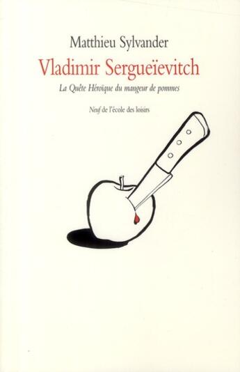 Couverture du livre « Vladimir Sergueïevitch ; la quête héroïque du mangeur de pommes » de Matthieu Sylvander aux éditions Ecole Des Loisirs
