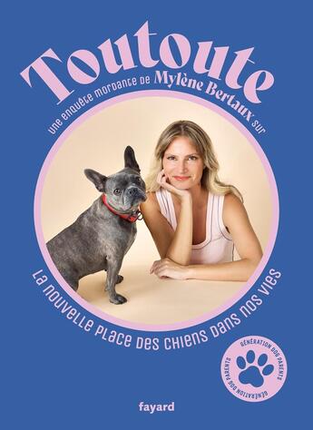 Couverture du livre « Toutoute : Une enquête mordante de Mylène Bertaux sur la nouvelle place des chiens dans nos vies » de Mylene Bertaux aux éditions Fayard