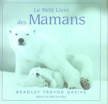 Couverture du livre « Le petit livre des mamans » de Greive B T aux éditions Hors Collection