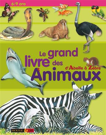 Couverture du livre « Le grand livre des animaux ; d'abeille à zèbre » de  aux éditions Rouge Et Or