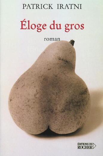 Couverture du livre « Eloge du gros » de Iratni Patrick aux éditions Rocher