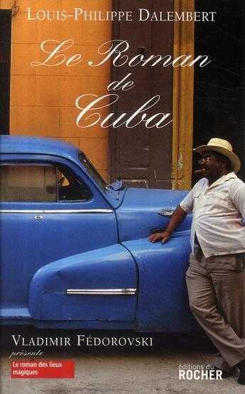 Couverture du livre « Le roman de Cuba » de Louis-Philippe Dalembert aux éditions Rocher
