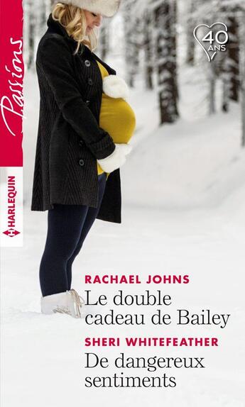 Couverture du livre « Le double cadeau de Bailey ; de dangereux sentiments » de Sheri Whitefeather et Rachael Johns aux éditions Harlequin