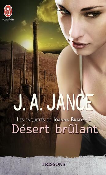 Couverture du livre « Les enquêtes de Joanna Brady Tome 1 ; désert brûlant » de Judith Ann Jance aux éditions J'ai Lu