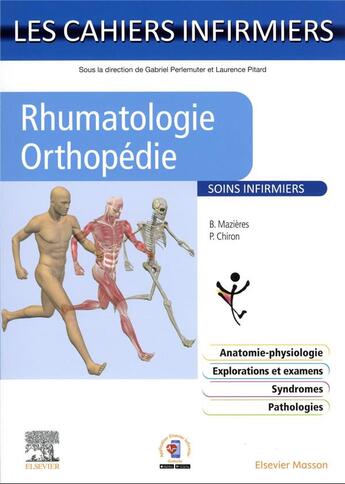 Couverture du livre « Les cahiers infirmiers : rhumatologie-orthopédie : soins infirmiers » de Bernard Mazieres et Pierre Chiron aux éditions Elsevier-masson