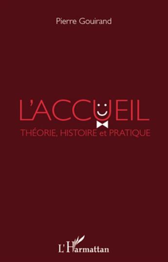 Couverture du livre « L'accueil ; théorie, histoire et pratique » de Pierre Gouirand aux éditions L'harmattan